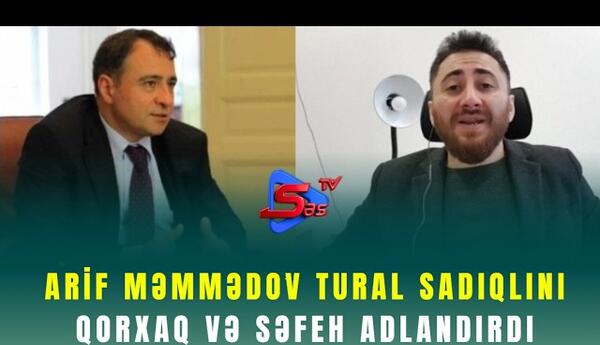 Arif Məmmədov Tural Sadıqlını qorxaq və səfeh adlandırdı