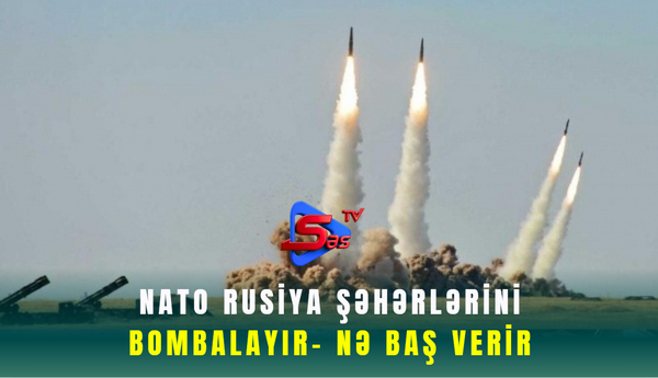 NATO Rusiya şəhərlərini bombalayır- Nə baş verir