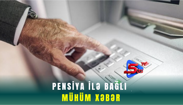 Pensiya ilə bağlı mühüm xəbər