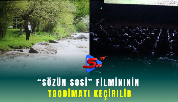 “Sözün Səsi” filmininin təqdimatı keçirilib