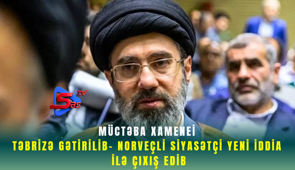 Müctəba  Xamenei Təbrizə gətirilib- Norveçli siyasətçi yeni iddia ilə çıxış edib