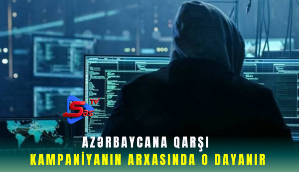 Azərbaycana qarşı kampaniyanın arxasında o dayanır