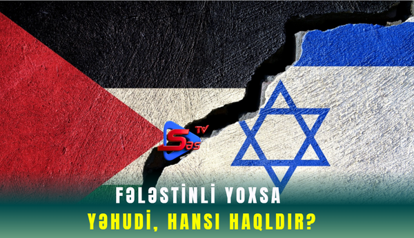 Fələstinli yoxsa yəhudi, hansı haqldır?