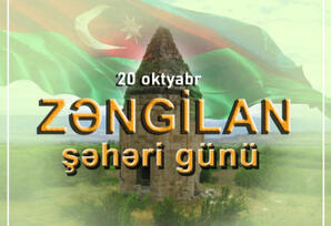 20 oktyabr Zəngilan Şəhəri Günü-quruculuq və tərəqqinin yeni mərhələsi - ŞƏRH