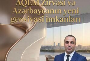 AQEM Zirvəsi və Azərbaycanın yeni geosiyasi imkanları - ŞƏRH