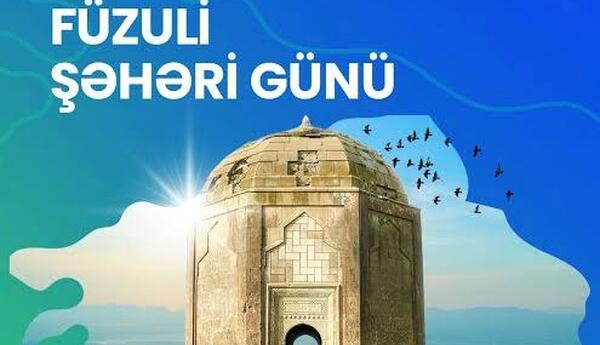 Füzulinin yeni bərpa və inkişaf erası - ŞƏRH
