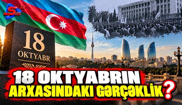 18 Oktyabrın Arxansındakı Gərçəklik?- SİRLƏR AÇILIR