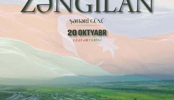 20 Oktyabr – Zəngilanın azadlıq və inkişaf salnaməsi - ŞƏRH