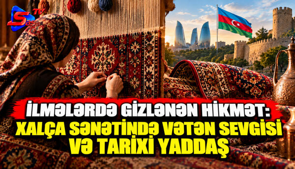 İlmələrdə gizlənən hikmət: Xalça sənətində Vətən sevgisi və tarixi yaddaş