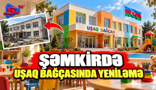 Şəmkirdə uşaq bağçasında yeniləmə