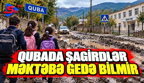 Qubada şagirdlər məktəbə gedə bilmir