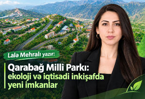 Qarabağ Milli Parkı: ekoloji və iqtisadi inkişafda yeni imkanlar – ANALİZ