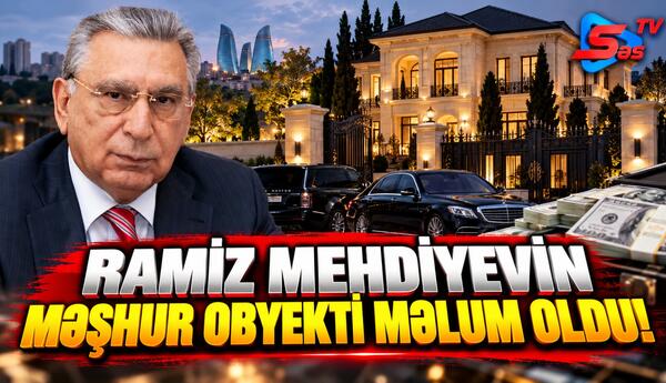 Ramiz Mehdiyevin məşhur obyekti məlum oldu!